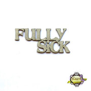 Fully Sick