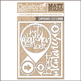 Celebr8 Matt Board - Not all Who Wander are Lost