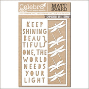 Celebr8 Matt Board - Keep Shining Beautiful