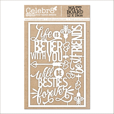 Celebr8 Matt Board - Life in Bloom Life is Better With You