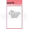 Uniquely Creative - The Good Life Die