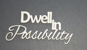 Dwell in Possibility